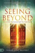 Seeing Beyond: How to Make Supernatural Sight Your Daily Reality - Paperback