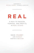 Real: A Path to Passion, Purpose and Profits in Real Estate - Paperback