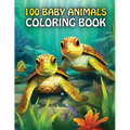 100 Baby Animals: A coloring Book Featuring 100 Cute Baby Animals From Farms, Forest, Jungles and oceans For Kids And Adults - Paperback