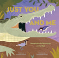 Just You and Me: Remarkable Relationships in the Wild - Hardcover