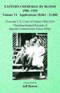Eastern Cherokee By Blood, 1906-1910: Volume VI Applications 18,061-21,880 - Paperback