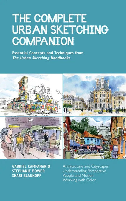 The Complete Urban Sketching Companion: Essential Concepts and Techniques from the Urban Sketching Handbooks--Architecture and Cityscapes, Understandi - Paperback