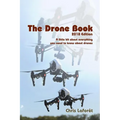 The Drone Book: 2018 Edition: A little bit about everything you need to know about drones - Paperback