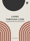Living Through Loss: A Guided Journal for the Pathway Forward - Paperback