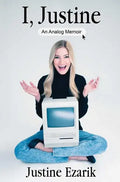 I, Justine: An Analog Memoir - Hardcover