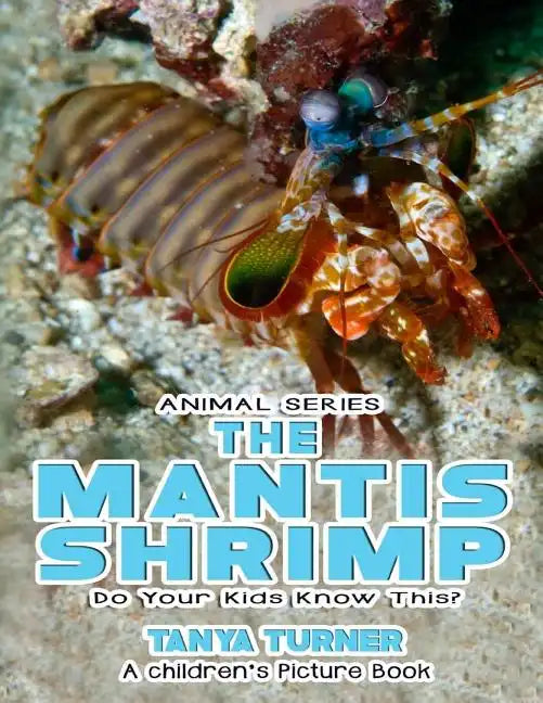 THE MANTIS SHRIMP Do Your Kids Know This?: A Children's Picture Book - Paperback