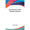 Freemasonry in the Thirteen Colonies - Hardcover