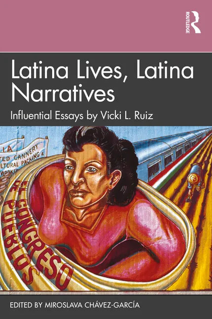 Latina Lives, Latina Narratives: Influential Essays by Vicki L. Ruiz - Paperback