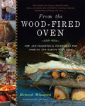 From the Wood-Fired Oven: New and Traditional Techniques for Cooking and Baking with Fire - Hardcover