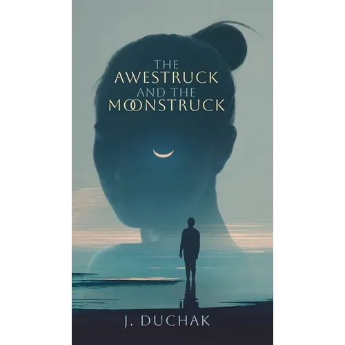The Awestruck and The Moonstruck - Hardcover
