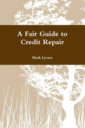 A Fair Guide to Credit Repair - Paperback