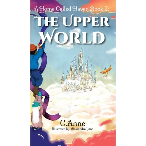 A Home Called Haven Book 2: The Upper World - Hardcover