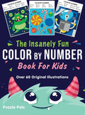 The Insanely Fun Color By Number Book For Kids: Over 60 Original Illustrations with Space, Underwater, Jungle, Food, Monster, and Robot Themes - Hardcover