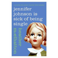 Jennifer Johnson Is Sick of Being Single - Paperback