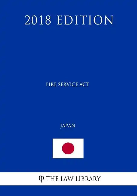 Fire Service Act (Japan) (2018 Edition) - Paperback