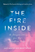 The Fire Inside: A Companion for the Creative Life Volume 2 - Paperback