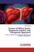 Tumors of Biliary Ducts: Diagnostic Aspects and Therapeutic Approach - Paperback