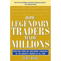 How Legendary Traders Made Millions: Profiting from the Investment Strategies of the Gretest Traders of All Time - Paperback