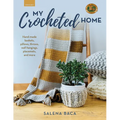My Crocheted Home: Hand-Made Baskets, Pillows, Throws, Wall Hangings, Placemats, and More - Paperback