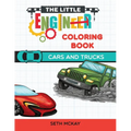 The Little Engineer Coloring Book - Cars and Trucks: Fun and Educational Cars Coloring Book for Preschool and Elementary Children - Paperback