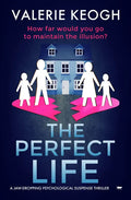 The Perfect Life: A Jaw-Dropping Psychological Suspense Thriller - Paperback