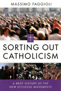 Sorting Out Catholicism: A Brief History of the New Ecclesial Movements - Paperback