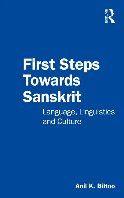 First Steps Towards Sanskrit: Language, Linguistics and Culture - Paperback