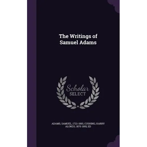 The Writings of Samuel Adams - Hardcover