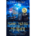 Magic, Movies, and Murder: Book 1 of the Bewitcher's Beach Paranormal Cozy Mysteries - Paperback