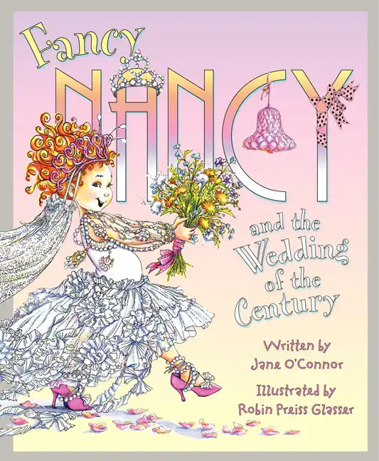Fancy Nancy and the Wedding of the Century - Hardcover