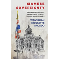 Siamese Sovereignty: Thailand's Strategy of Political Duality During World War II - Paperback