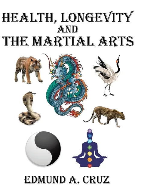 Health, Longevity and the Martial Arts - Hardcover