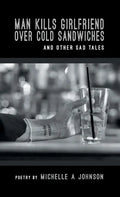 Man Kills Girlfriend Over Cold Sandwiches and Other Sad Tales - Hardcover