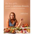 The Lazy Girl's Guide to Delicious Dinners: 60 No-Stress, Limited-Mess, Sure-To-Impress Meals - Paperback