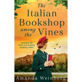 The Italian Bookshop Among the Vines: An absolutely gripping and heartbreaking WW2 historical novel, inspired by true events - Paperback