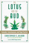 The Lotus and the Bud: Cannabis, Consciousness, and Yoga Practice - Paperback