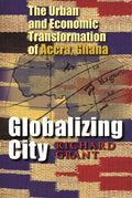 Globalizing City: The Urban and Economic Transformation of Accra, Ghana - Hardcover
