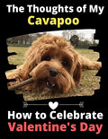 The Thoughts of My Cavapoo: How to Celebrate Valentine's Day - Paperback