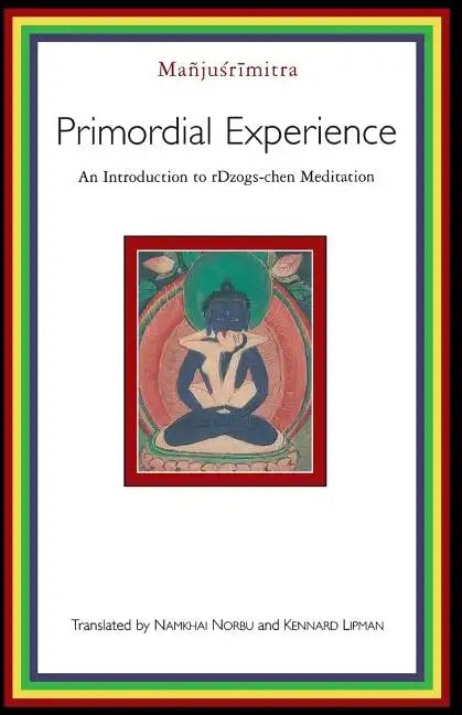 Primordial Experience: An Introduction to Dzog-Chen Meditation - Paperback