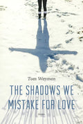 The Shadows We Mistake for Love: Stories - Paperback