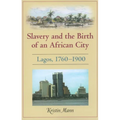 Slavery and the Birth of an African City: Lagos, 1760a 1900 - Paperback
