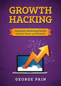 Growth Hacking: Innovative Marketing Tactics to grow faster and smarter - Paperback