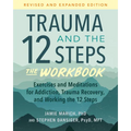 Trauma and the 12 Steps--The Workbook: Exercises and Meditations for Addiction, Trauma Recovery, and Working the 12 Steps--Revised and Expanded Editio - Paperback