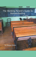 The Working Parent's Guide to Homeschooling 2nd Edition - Paperback