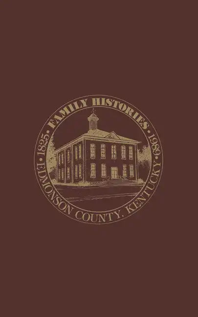 Edmonson Co, KY: Family Histories 1825-1989 - Paperback
