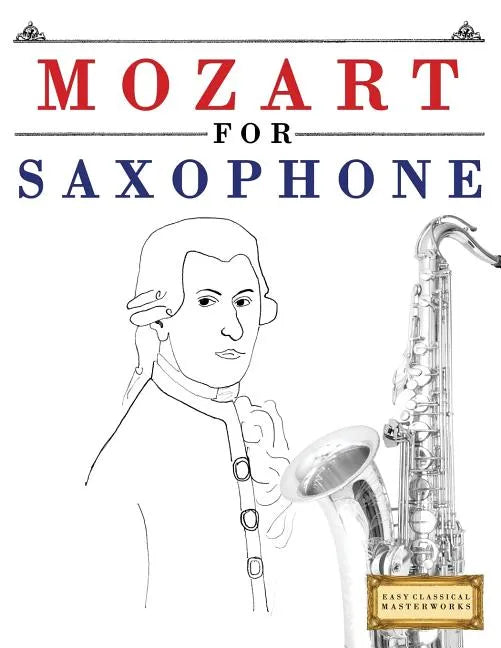 Mozart for Saxophone: 10 Easy Themes for Saxophone Beginner Book - Paperback
