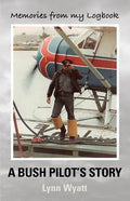 Memories from My Logbook: A Bush Pilot's Story - Paperback