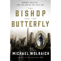 The Bishop and the Butterfly: Murder, Politics, and the End of the Jazz Age - Hardcover
