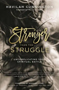 Stronger Than the Struggle: Uncomplicating Your Spiritual Battle - Paperback