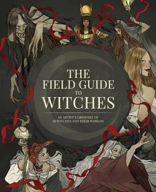 The Field Guide to Witches: An Artist's Grimoire of 20 Witches and Their Worlds - Hardcover